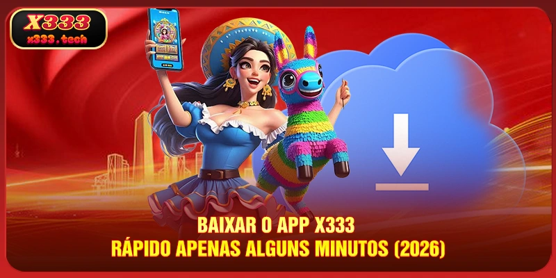 baixar o app x333 rapido apenas alguns minutos 2026