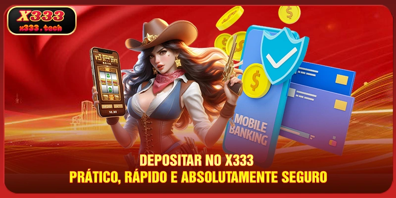 depositar-no-x333-pratico-rapido-e-absolutamente-seguro