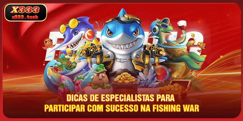 Fishing War - Caça E Ganhe Grandes Prêmios No X333 4 dicas-de-especialistas-para-participar-com-sucesso-na-fishing-war