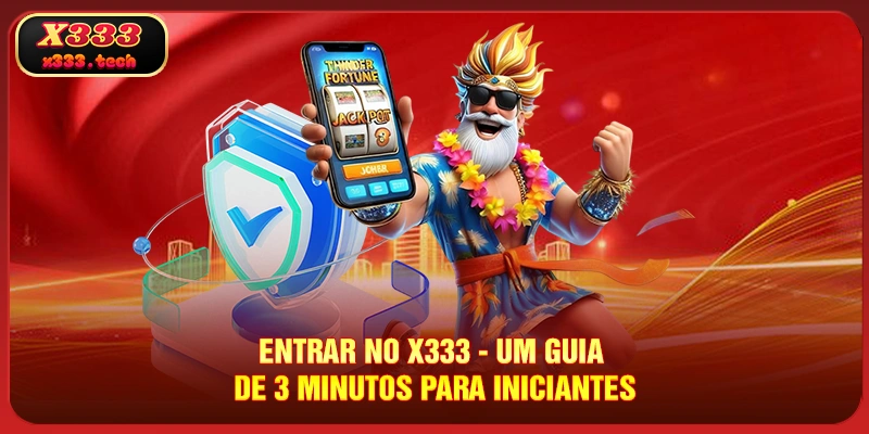entrar no x333 um guia de 3 minutos para iniciantes