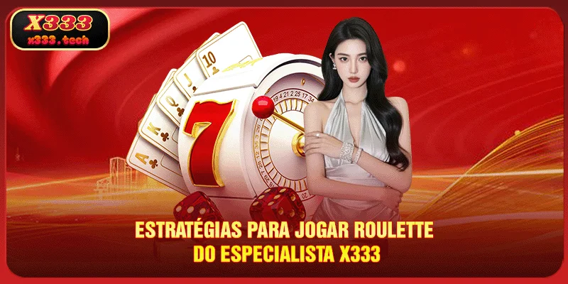 Roulette – Descubra O Método De 100% Eficaz Com X333 4 estrategias-para-jogar-roulette-do-especialista-x333