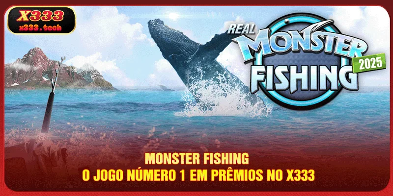 monster-fishing-o-jogo-numero-1-em-premios-no-x333