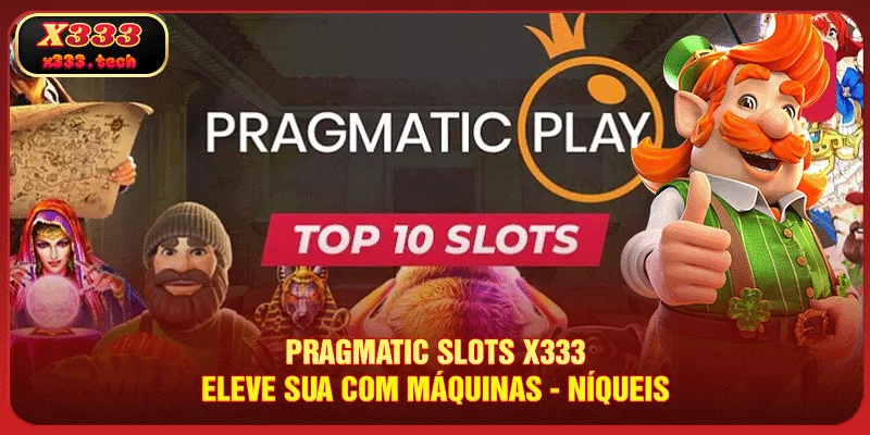 pragmatic-slots-x333-eleve-sua-com-maquinas-niqueis