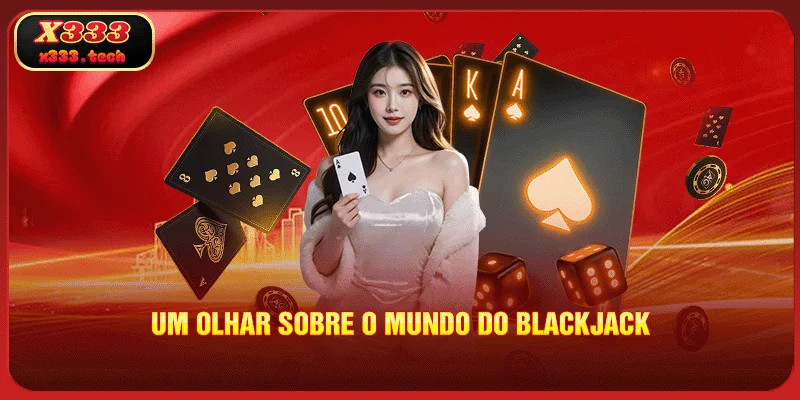 Blackjack X333 - A Experiência Mais Emocionante E Avaliada No X333 2 um-olhar-sobre-o-mundo-do-blackjack