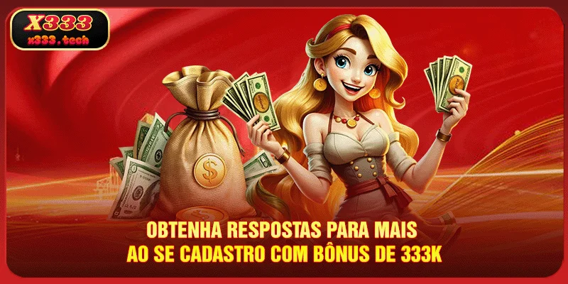 x333-obtenha-respostas-para-mais-ao-se-cadastro-com-bonus-de-333k